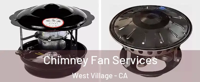 Chimney Fan Services West Village - CA