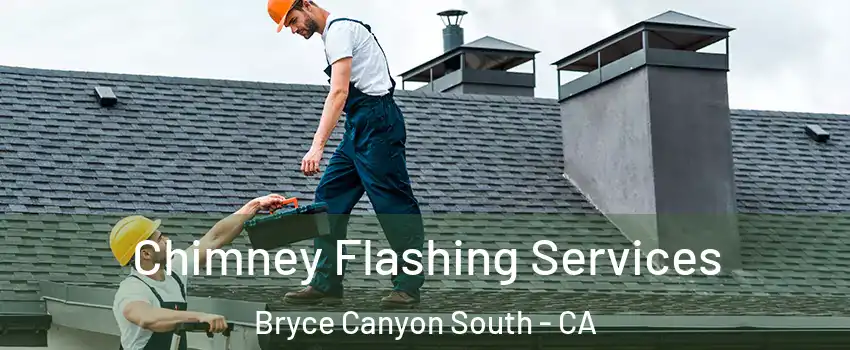 Chimney Flashing Services Bryce Canyon South - CA