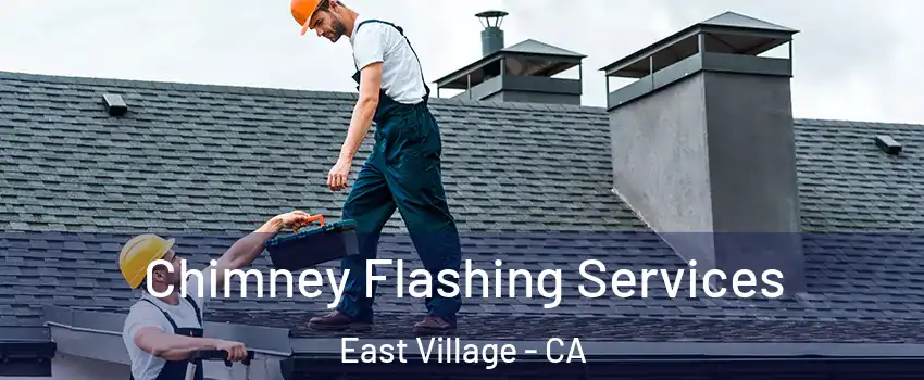 Chimney Flashing Services East Village - CA