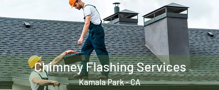 Chimney Flashing Services Kamala Park - CA
