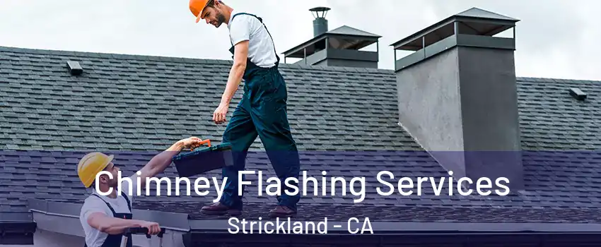 Chimney Flashing Services Strickland - CA
