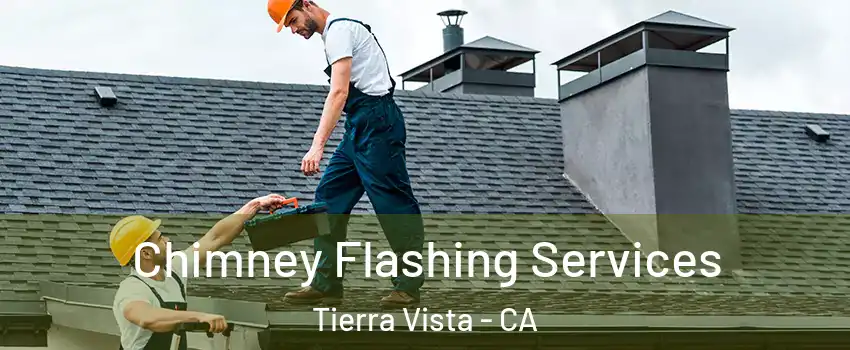 Chimney Flashing Services Tierra Vista - CA