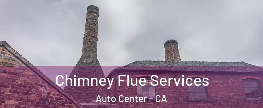 Chimney Flue Services Auto Center - CA