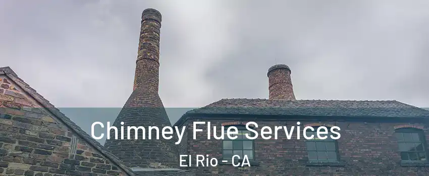 Chimney Flue Services El Rio - CA