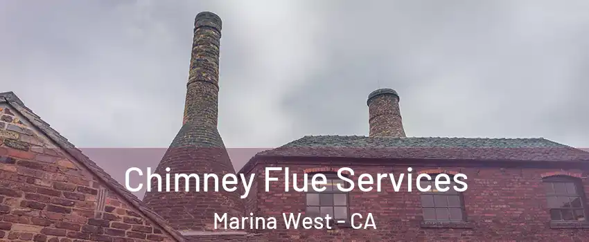 Chimney Flue Services Marina West - CA