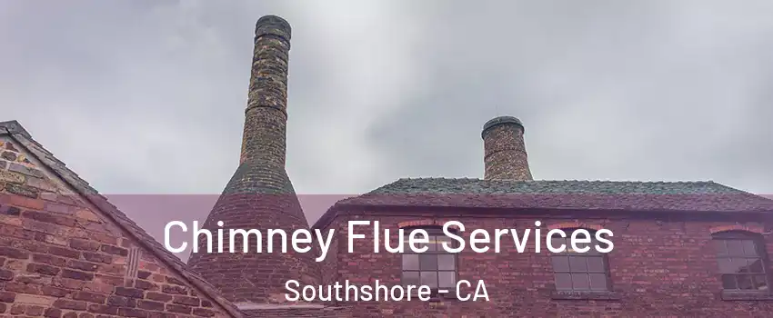 Chimney Flue Services Southshore - CA