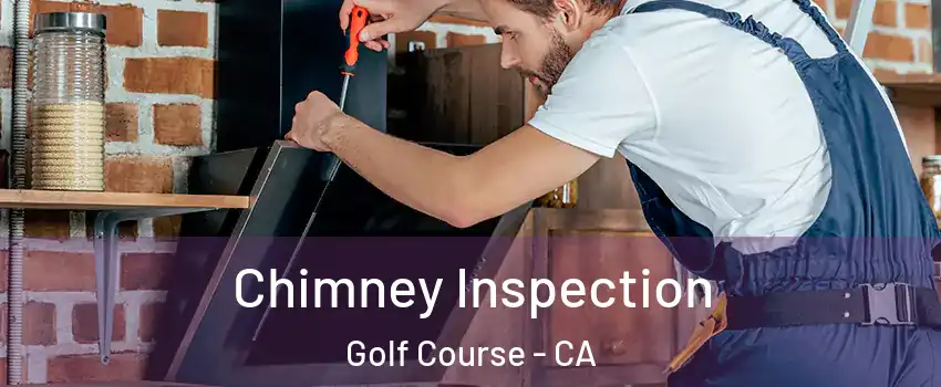 Chimney Inspection Golf Course - CA
