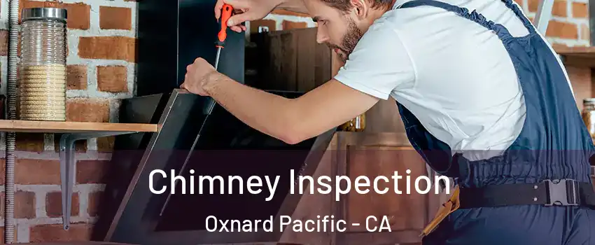 Chimney Inspection Oxnard Pacific - CA