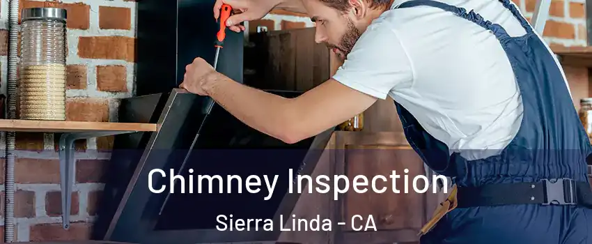 Chimney Inspection Sierra Linda - CA