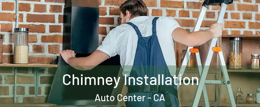 Chimney Installation Auto Center - CA