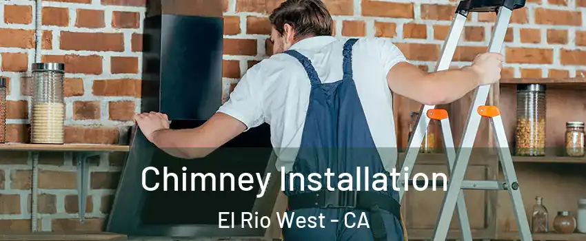 Chimney Installation El Rio West - CA