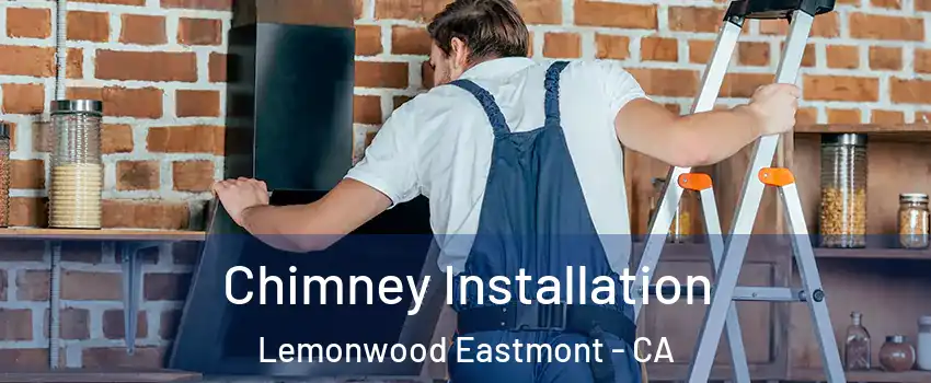 Chimney Installation Lemonwood Eastmont - CA