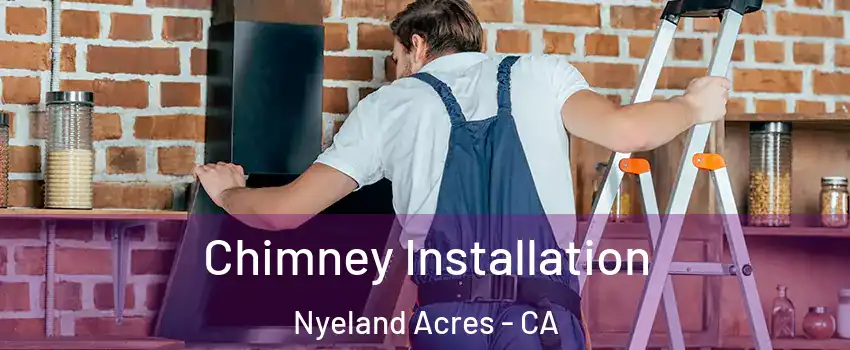 Chimney Installation Nyeland Acres - CA