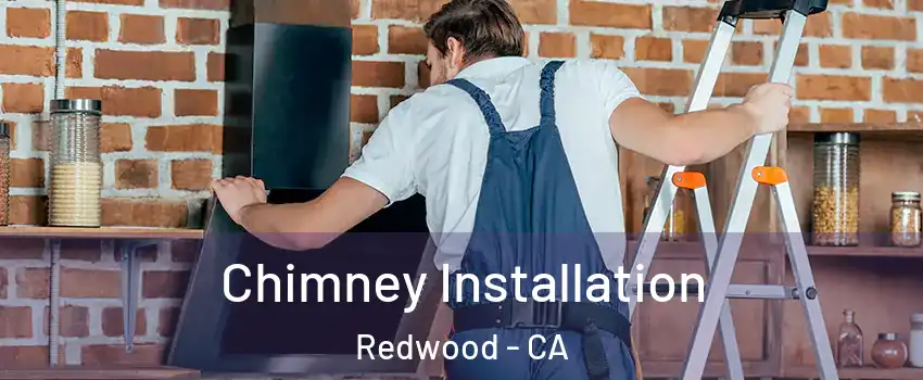 Chimney Installation Redwood - CA