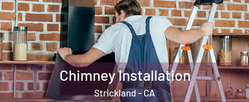 Chimney Installation Strickland - CA