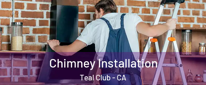 Chimney Installation Teal Club - CA