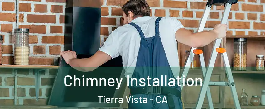 Chimney Installation Tierra Vista - CA