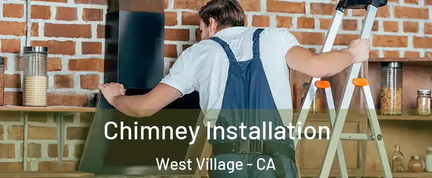 Chimney Installation West Village - CA