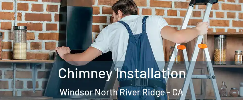 Chimney Installation Windsor North River Ridge - CA