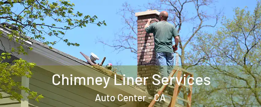Chimney Liner Services Auto Center - CA