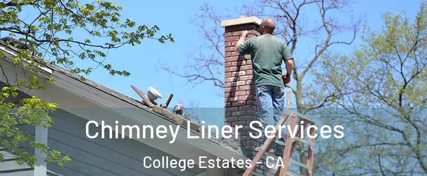 Chimney Liner Services College Estates - CA