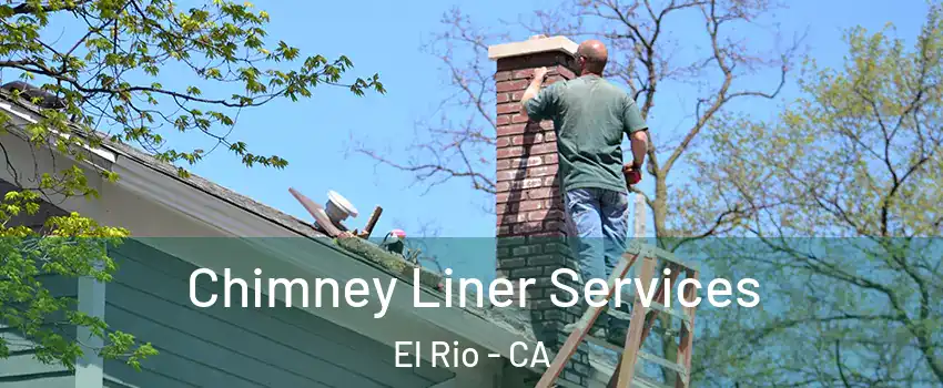 Chimney Liner Services El Rio - CA
