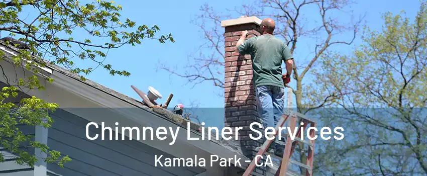 Chimney Liner Services Kamala Park - CA