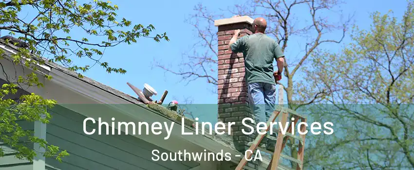 Chimney Liner Services Southwinds - CA