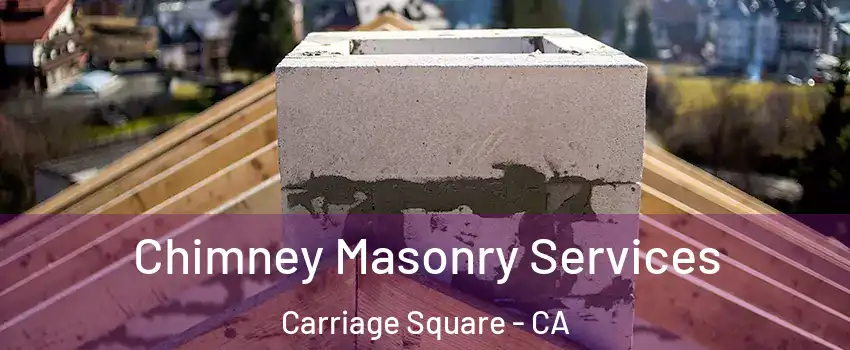Chimney Masonry Services Carriage Square - CA