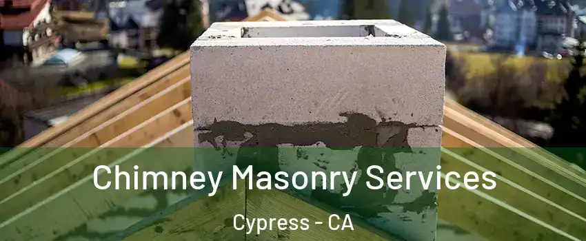 Chimney Masonry Services Cypress - CA