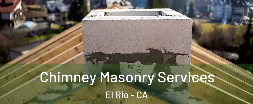 Chimney Masonry Services El Rio - CA