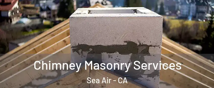 Chimney Masonry Services Sea Air - CA