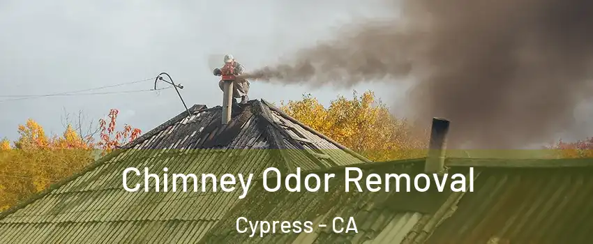 Chimney Odor Removal Cypress - CA