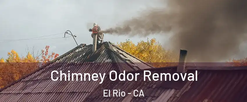 Chimney Odor Removal El Rio - CA