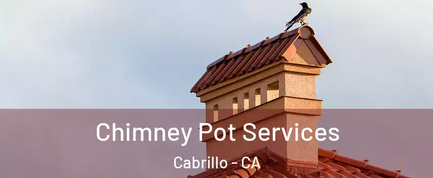 Chimney Pot Services Cabrillo - CA