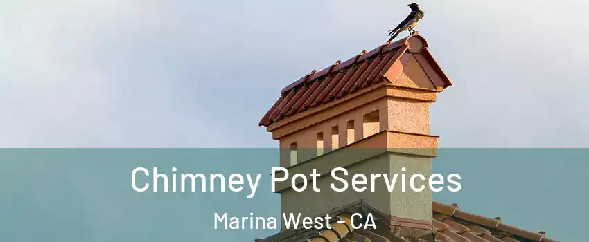 Chimney Pot Services Marina West - CA