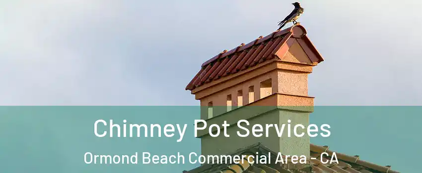 Chimney Pot Services Ormond Beach Commercial Area - CA