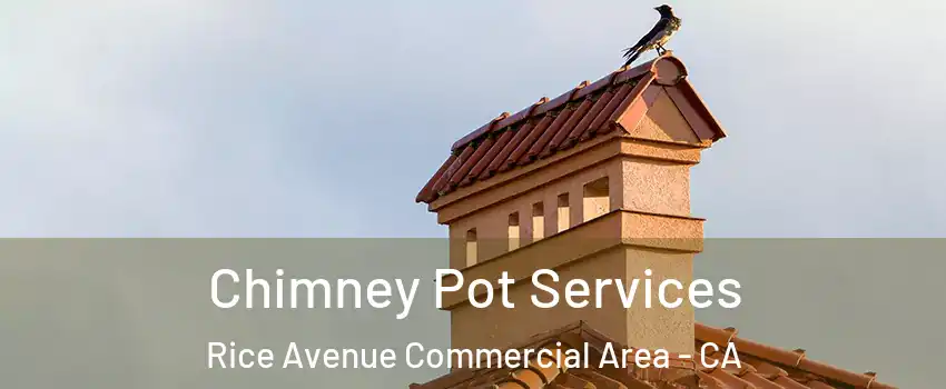 Chimney Pot Services Rice Avenue Commercial Area - CA