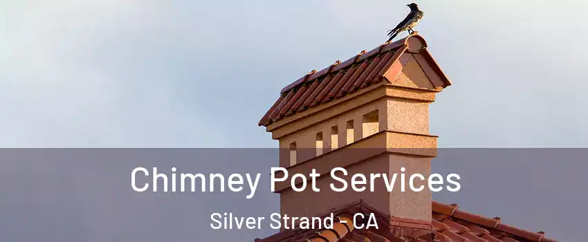 Chimney Pot Services Silver Strand - CA