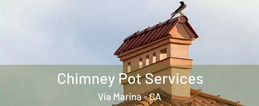 Chimney Pot Services Via Marina - CA