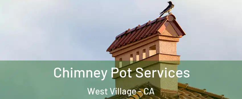 Chimney Pot Services West Village - CA