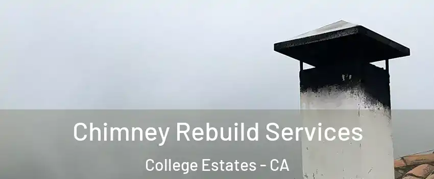 Chimney Rebuild Services College Estates - CA