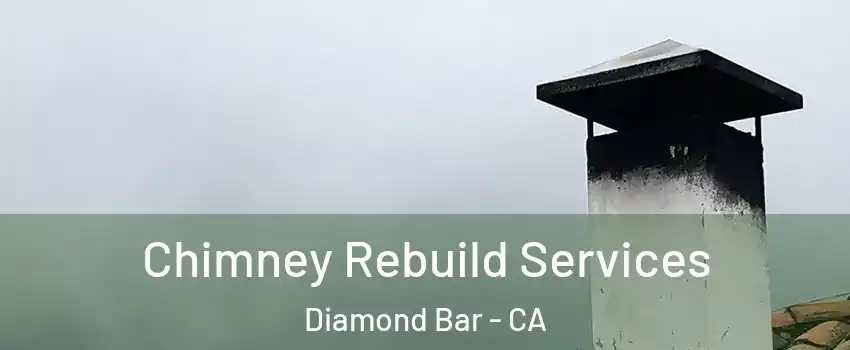 Chimney Rebuild Services Diamond Bar - CA