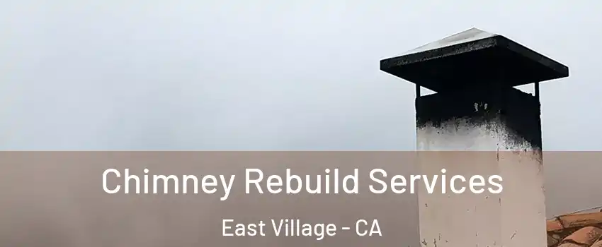 Chimney Rebuild Services East Village - CA