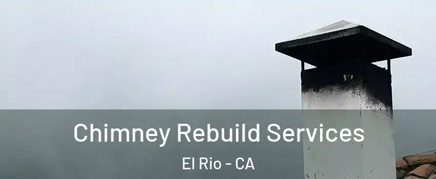 Chimney Rebuild Services El Rio - CA