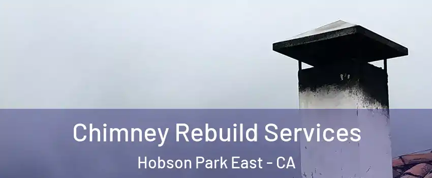 Chimney Rebuild Services Hobson Park East - CA