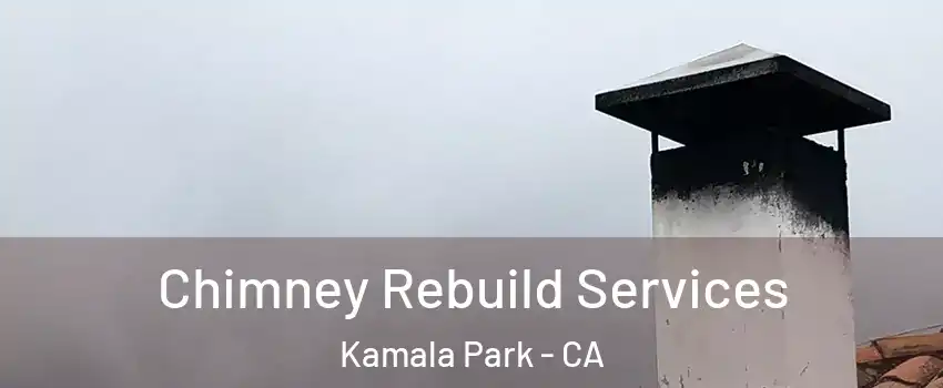 Chimney Rebuild Services Kamala Park - CA