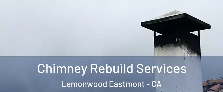 Chimney Rebuild Services Lemonwood Eastmont - CA
