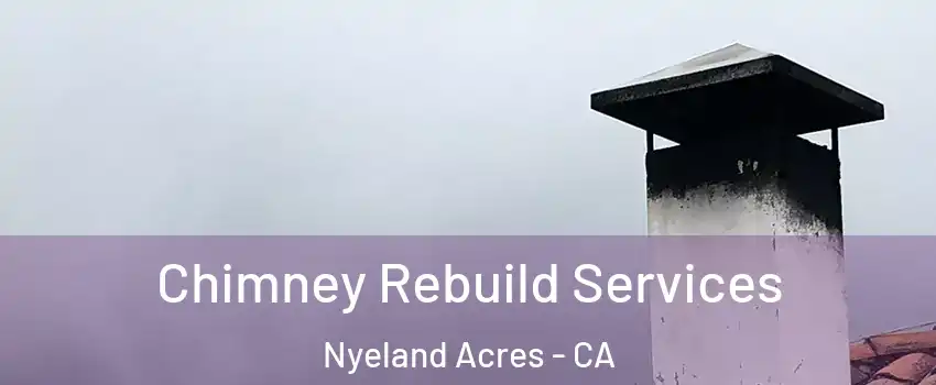 Chimney Rebuild Services Nyeland Acres - CA