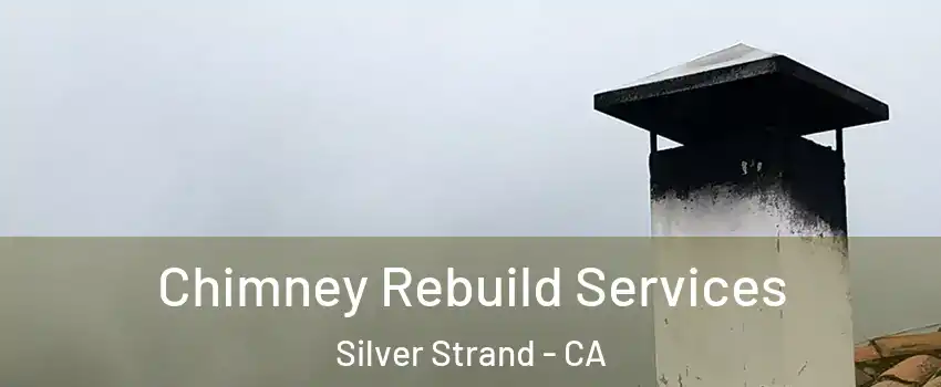Chimney Rebuild Services Silver Strand - CA